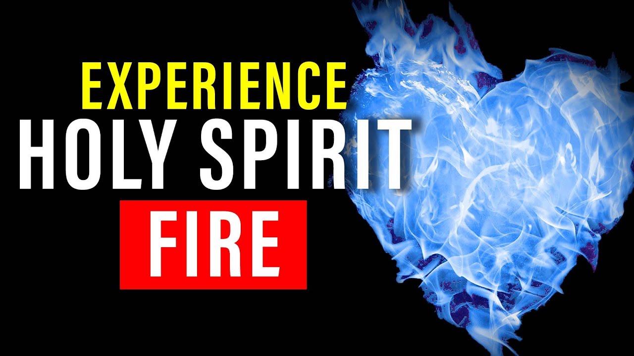 What is Holy Spirit Fire & How To Get It