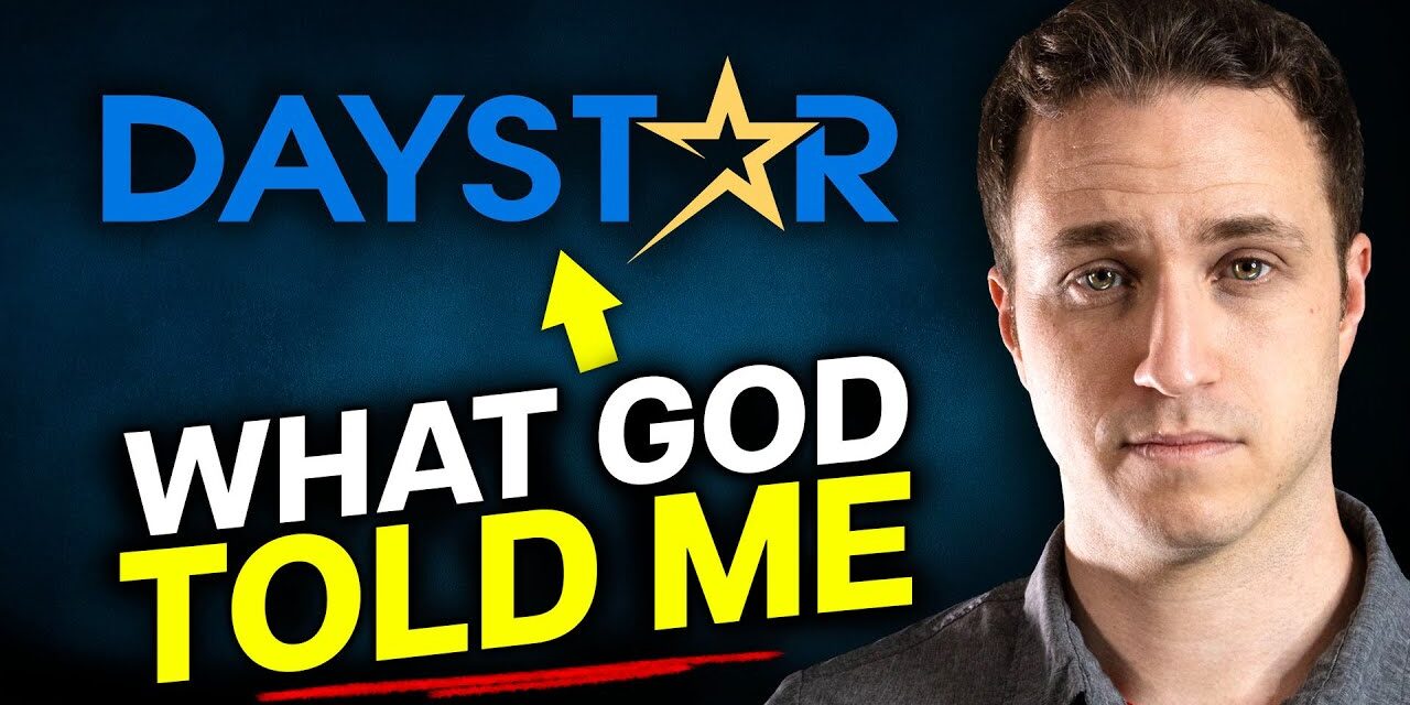 I’m Finally Sharing What God Told Me about DayStar.